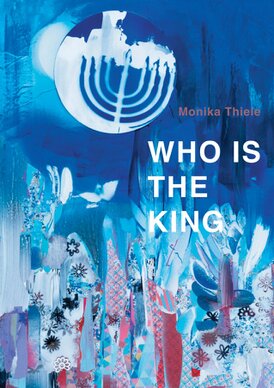 Monika Thiele - Who is the king 2026 24.01. - 28.03.2026 07.03. book presentation "Who is the king"
